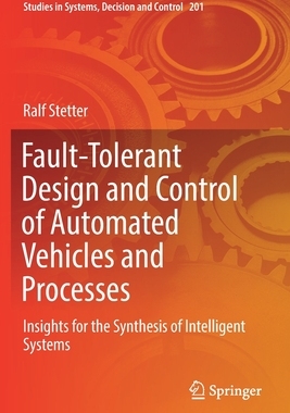 【预订】Fault-Tolerant Design and Control of Automated Vehicles and Processes