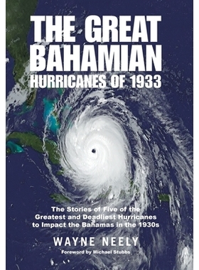 预订 The Great Bahamian Hurricanes of 1933: The Stories of Five of the Greatest and Deadliest Hurricanes to Impact the B