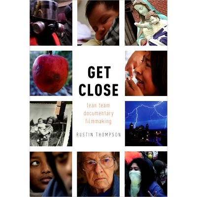 预订 Get Close: Lean Team Documentary Filmmaking 靠近：精益团队纪录片的电影制作: 9780190909895
