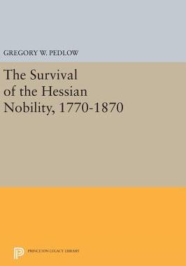 【预订】The Survival of the Hessian Nobility, 1770-1870