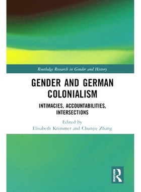 预订 Gender and German Colonialism: Intimacies, Accountabilities, Intersections 性别与德国殖民主义：亲密关系、责任、交集