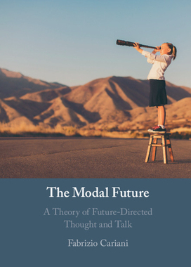 【预订】The Modal Future: A Theory of Future-Directed Thought and Talk