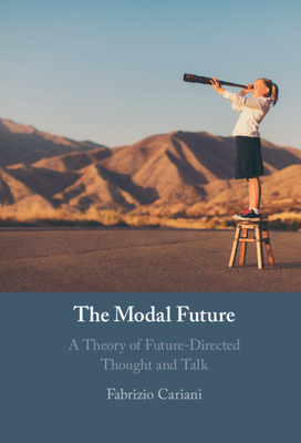 【预订】The Modal Future: A Theory of Future-Directed Thought and Talk