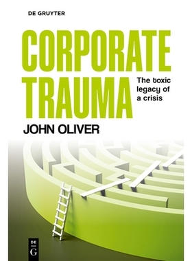 预订 Corporate Trauma: Examining corporate crises, culture and performance 企业创伤：审视企业危机、文化与绩效: 978311157