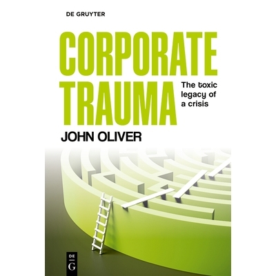预订 Corporate Trauma: Examining corporate crises, culture and performance 企业创伤：审视企业危机、文化与绩效: 978311157