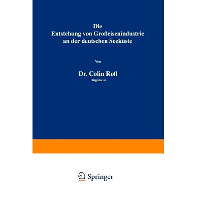 预订 Die Entstehung von Großeisenindustrie an der deutschen Seeküste: 9783642903175