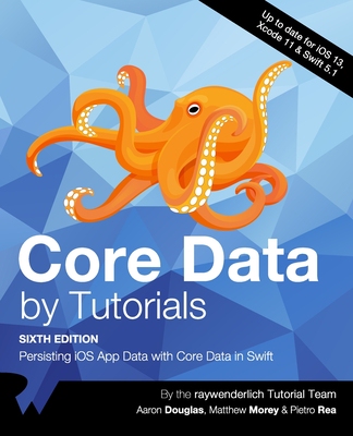 【预订】Core Data by Tutorials (Sixth Edition): Persisting iOS App Data with Core Data in Swift
