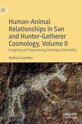 【预订】Human-Animal Relationships in San and Hunter-Gatherer Cosmology, Volume II: Imagining and Experiencing Ont...