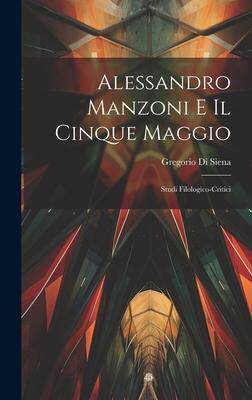[预订]Alessandro Manzoni e Il Cinque Maggio: Studi Filologico-Critici 9781020871252