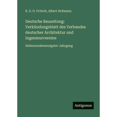 预订 Deutsche Bauzeitung: Verkündungsblatt des Verbandes deutscher Architektur und Ingenieurvereine: Siebenundzwanzigst