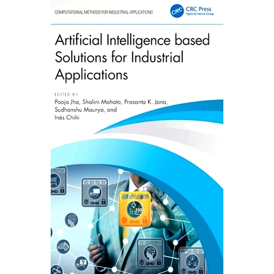 预订 Artificial Intelligence based Solutions for Industrial Applications 基于人工智能的工业应用解决方案: 9781032548012