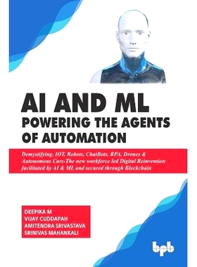 预订 AI & ML - Powering the Agents of Automation: Demystifying, IOT, Robots, ChatBots, RPA, Drones & Autonomous Cars- Th