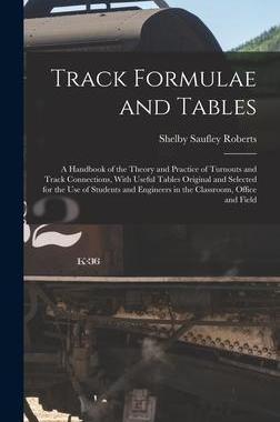 [预订]Track Formulae and Tables: A Handbook of the Theory and Practice of Turnouts and Track Connections,  9781017117646