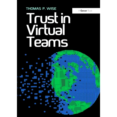 预订 Trust in Virtual Teams: Organization, Strategies and Assurance for Successful Projects 虚拟团队间信任：适合成功项目