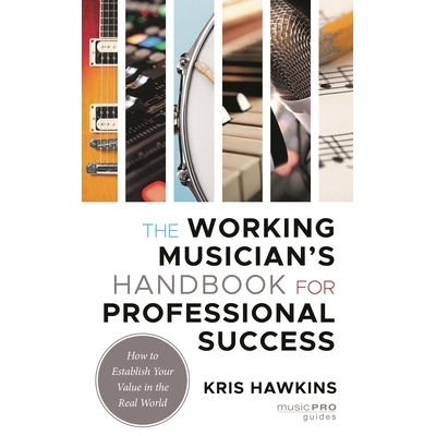 预订 The Working Musician’s Handbook for Professional Success: How to Establish Your Value in the Real World 职业音乐家