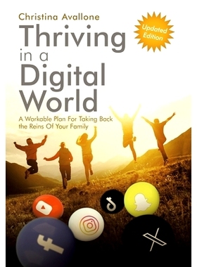 预订 Thriving in a Digital World: A Workable Plan for Taking Back the Reins of Your Family: 9781664220973