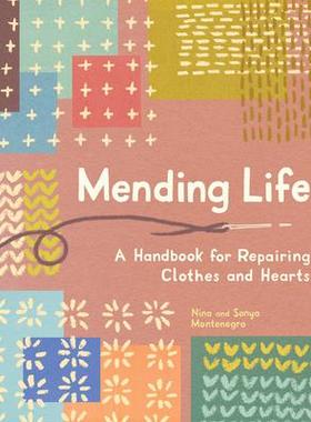 [预订]Mending Life: A Handbook for Repairing Clothes and Hearts Ing, and Patching to Practice Sustainable  9781632175175
