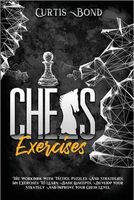 【预订】Chess Excercises: The Workbook With Combinations, Puzzles And Strategies. 501 Exercises To Learn Basic Con...