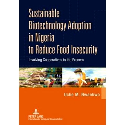 预订 Sustainable Biotechnology Adoption in Nigeria to Reduce Food Insecurity: Involving Cooperatives in the Process: 978