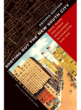 预订 Sorting Out the New South City: Race, Class, and Urban Development in Charlotte, 1875-1975 整理新南城：夏洛特的种族