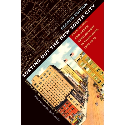 预订 Sorting Out the New South City: Race, Class, and Urban Development in Charlotte, 1875-1975 整理新南城：夏洛特的种族