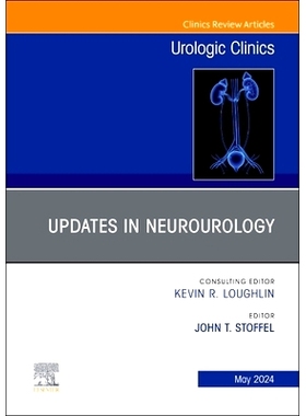 电子书 Updates in Neurourology, An Issue of Urologic Clinics 《神经泌尿外科*进展》，泌尿科诊所期刊: 9780443246913