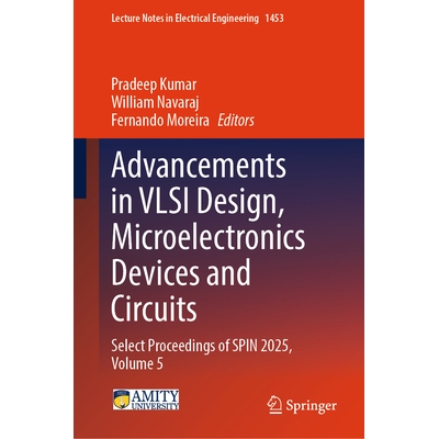 预订 Advancements in VLSI Design, Microelectronics Devices and Circuits Select Proceedings of SPIN 2025, Volume 5 超大规