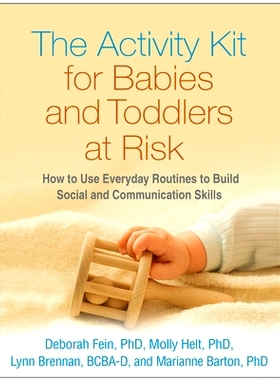 预订 The Activity Kit for Babies and Toddlers at Risk: How to Use Everyday Routines to Build Social and Communication Sk