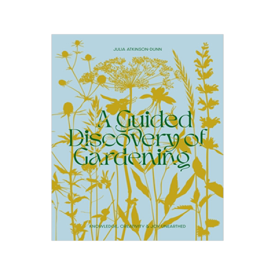 预订 A Guided Discovery of Gardening: Knowledge, Creativity and Joy Unearthed