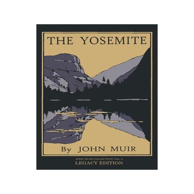 [预订]The Yosemite - Legacy Edition: Celebrating The Yosemite Valley’s Majesty, Natural History, And Pla 9781643890999