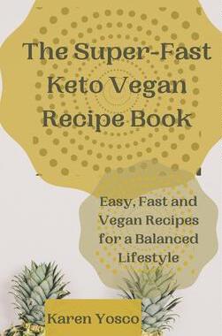 [预订]The Super-Fast Keto Vegan Recipe Book: Easy, Fast and Vegan Recipes for a Balanced Lifestyle 9781802777369