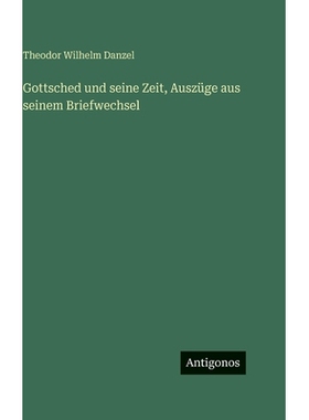 预订 Gottsched und seine Zeit, Auszüge aus seinem Briefwechsel: 9783563689356
