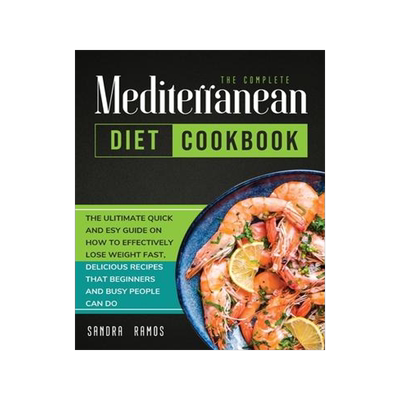 [预订]The Complete Mediterranean Diet Cookbook: The Ulitimate Quick and Esy Guide on How to Effectively Lo 9781914102592