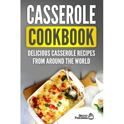 预订 Casserole Cookbook: Delicious Casserole Recipes From Around The World: 9781952395703