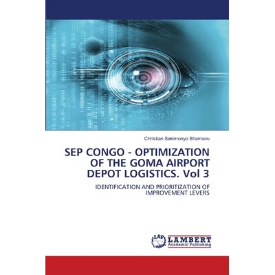 预订 SEP CONGO - OPTIMIZATION OF THE GOMA AIRPORT DEPOT LOGISTICS. Vol 3 9786209302275