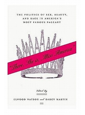 预订 “There She Is, Miss America”: The Politics of Sex, Beauty, and Race in America’s Most Famous Pageant: 9781403963