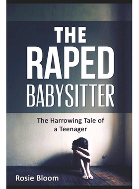 预订 The Raped Babysitter: The Harrowing Tale of a Teenager: 9781534741355