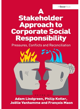 预订 A Stakeholder Approach to Corporate Social Responsibility: Pressures, Conflicts, and Reconciliation 企业社会责任的
