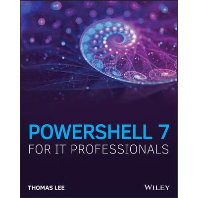 Powershell 7 for It Pros适合信息技术专业人士的 Powershell 7: 9781119644729