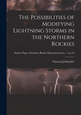 [预订]The Possibilities of Modifying Lightning Storms in the Northern Rockies; * 9781014723703