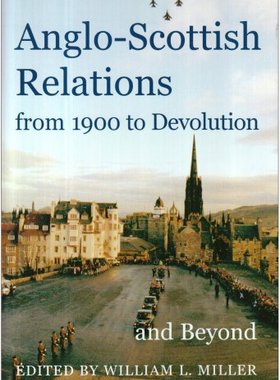 【预订】Anglo-Scottish Relations, from 1900 to Devolution and Beyond