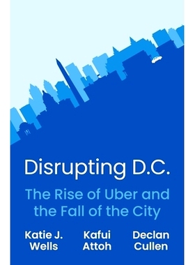 预订 Disrupting D.C.: The Rise of Uber and the Fall of the City: 9780691249766