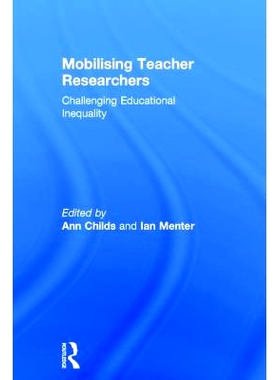 预订 Mobilising Teacher Researchers: Challenging Educational Inequality 动员教师研究员：挑战教育不平等: 9781138064607