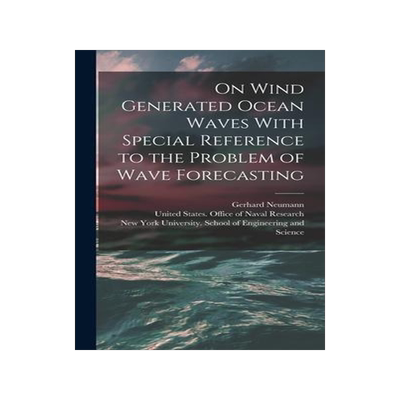 [预订]On Wind Generated Ocean Waves With Special Reference to the Problem of Wave Forecasting 9781018153773