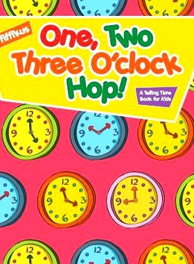 预订 One, Two, Three O’clock Hop! A Telling Time Book for Kids: 9781683776642