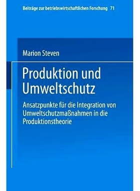 预订 Produktion und Umweltschutz: Ansatzpunkte für die Integration von Umweltschutzmaßnahmen in die Produktionstheorie