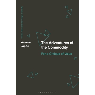 预订 The Adventures of the Commodity: For a Critique of Value: 9781350381186