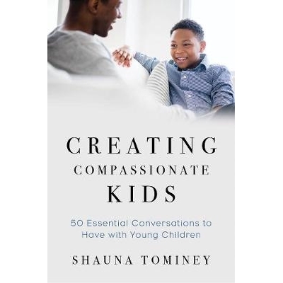 预订 Creating Compassionate Kids: Essential Conversations to Have with Young Children 创造富有同情心的孩子：与幼儿进行的
