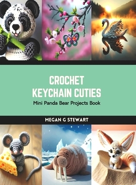 预订 Crochet Keychain Cuties: Mini Panda Bear Projects Book: 9798874352530