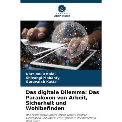 预订 Das digitale Dilemma: Das Paradoxon von Arbeit, Sicherheit und Wohlbefinden: Wie Technologie unsere Arbeit, unsere